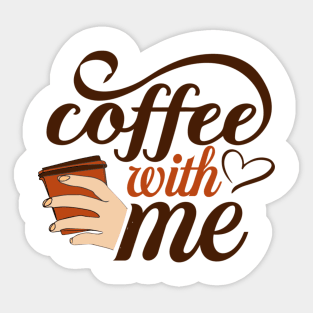 Are You Brewing Coffee For Me - Coffee With Me Sticker